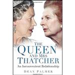 کتاب The Queen and Mrs Thatcher اثر Dean Palmer انتشارات The History Press