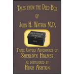 کتاب Tales from the Deed Box of John H. Watson M.D. اثر Hugh Ashton انتشارات J-Views Publishing