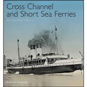 کتاب Cross Channel and Short Sea Ferries اثر Ambrose Greenway انتشارات Seaforth Publishing 