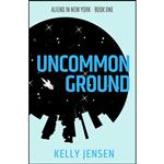 کتاب Uncommon Ground  اثر Kelly Jensen انتشارات تازه ها