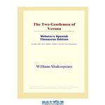 دانلود کتاب The Two Gentlemen of Verona (Webster\\'s Spanish Thesaurus Edition)