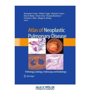 دانلود کتاب Atlas of Neoplastic Pulmonary Disease Pathology Cytology Endoscopy and Radiology 