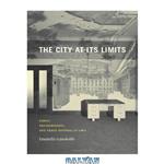 دانلود کتاب The City at Its Limits: Taboo, Transgression, and Urban Renewal in Lima 