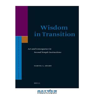 دانلود کتاب Wisdom in Transition Act and Consequence Second Temple Instructions 
