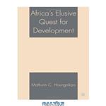 دانلود کتاب Africa\\'s Elusive Quest for Development