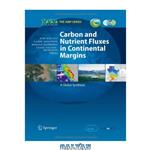 دانلود کتاب Carbon and Nutrient Fluxes in Continental Margins: A Global Synthesis