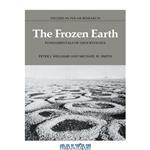 دانلود کتاب The Frozen Earth: Fundamentals of Geocryology (Studies in Polar Research)