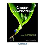 دانلود کتاب Green Economics: An Introduction to Theory, Policy and Practice
