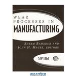 دانلود کتاب Wear Processes in Manufacturing (ASTM Special Technical Publication, 1362)