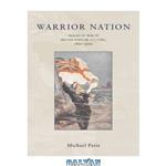 دانلود کتاب Warrior Nation: Images of War in British Popular Culture, 1850-2000