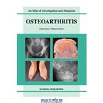 دانلود کتاب Oesteoarthritis: An Atlas of Investigation and Diagnosis