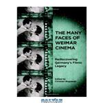 دانلود کتاب The Many Faces of Weimar Cinema: Rediscovering Germany\\'s Filmic Legacy (Screen Cultures: German Film and the Visual)