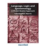 دانلود کتاب Language, Logic and Epistemology: A Modal-Realist Approach