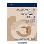 دانلود کتاب Agriculture and the Nitrogen Cycle: Assessing the Impacts of Fertilizer Use on Food Production and the Environment