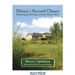 دانلود کتاب Nature\\'s Second Chance: Restoring the Ecology of Stone Prairie Farm