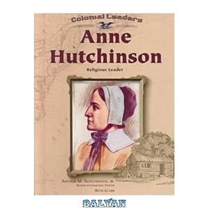 دانلود کتاب Anne Hutchinson: Religious Leader (Colonial Leaders)