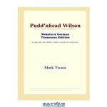 دانلود کتاب Pudd\\'nhead Wilson (Webster\\'s German Thesaurus Edition)