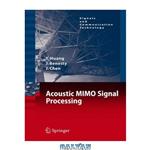دانلود کتاب Acoustic MIMO Signal Processing (2006)  (Signals and Communication Technology)