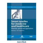 دانلود کتاب Smart Textiles for Medicine and Healthcare: Materials, Systems and Applications (Woodhead Publishing in Textiles)