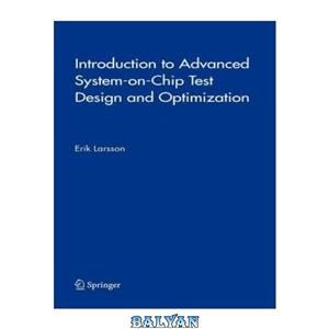 دانلود کتاب Introduction to Advanced System-on-Chip Test Design and Optimization (Frontiers in Electronic Testing)