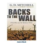 دانلود کتاب Backs to the Wall: A larrikin on the Western Front