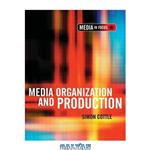 دانلود کتاب Media Organization and Production (Media in Focus Series (LTD))