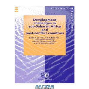 دانلود کتاب Development Challenges in Sub-Saharan Africa and Post-Conflict Countries: Report of the Committee for Development Policy on the Seventh Session (14-18 March 2005)