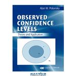 دانلود کتاب Observed Confidence Levels: Theory and Application