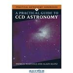 دانلود کتاب A Practical Guide to CCD Astronomy Handbooks) 