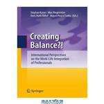 دانلود کتاب Creating Balance : International Perspectives on the Work-Life Integration of Professionals