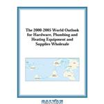 دانلود کتاب The 2000-2005 World Outlook for Hardware, Plumbing and Heating Equipment and Supplies Wholesale (Strategic Planning Series)