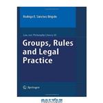 دانلود کتاب Groups, Rules and Legal Practice