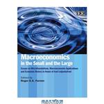 دانلود کتاب Macroeconomics in the Small and Large: Essays on Microfoundations, Marcoeconomic Applications Economic History Honor of Axel Leijonhufvud 