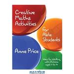دانلود کتاب Creative Maths Activities for Able Students: Ideas for Working with Children Aged 11 to 14