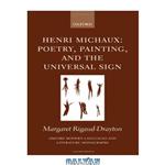 دانلود کتاب Henri Michaux: Poetry, Painting, and the Universal Sign (Oxford Modern Languages and Literature Monographs)
