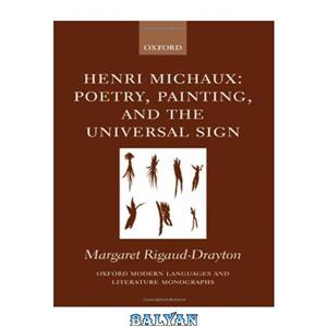 دانلود کتاب Henri Michaux Poetry Painting and the Universal Sign Oxford Modern Languages Literature Monographs 