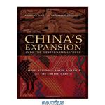 دانلود کتاب China\\'s Expansion into the Western Hemisphere: Implications for Latin America and the United States