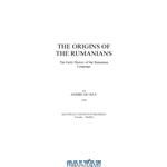 دانلود کتاب The Origins of the Rumanians: The Early History of the Rumanian Language