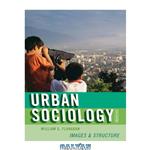 دانلود کتاب Urban Sociology: Images and Structure, Fifth Edition