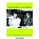 دانلود کتاب Radical Women in Latin America: Left and Right