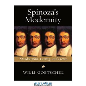 دانلود کتاب Spinoza\\'s Modernity: Mendelssohn, Lessing, and Heine