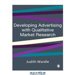 دانلود کتاب Developing Advertising with Qualitative Market Research