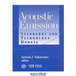 دانلود کتاب Acoustic Emission: Standards and Technology Update (ASTM Special Technical Publication, 1353)