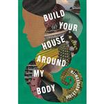 کتاب Build Your House Around My Body اثر Violet Kupersmith انتشارات Random House
