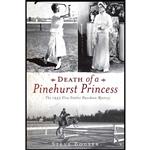 کتاب Death of a Pinehurst Princess اثر Steve Bouser انتشارات The History Press