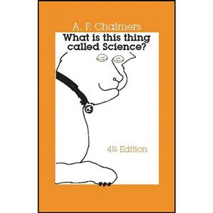 کتاب What Is This Thing Called Science  اثر A. F. Chalmers انتشارات Hackett Publishing Company, Inc.