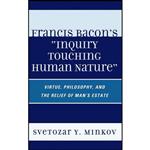 کتاب Francis Bacons Inquiry Touching Human Nature اثر Svetozar Minkov انتشارات Lexington Books