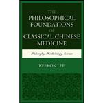 کتاب The Philosophical Foundations of Classical Chinese Medicine اثر Keekok Lee انتشارات Lexington Books