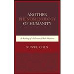 کتاب Another Phenomenology of Humanity اثر Xunwu Chen انتشارات Lexington Books