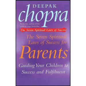 کتاب Seven Spiritual Laws of Success for Parents اثر Deepak Chopra انتشارات Random House